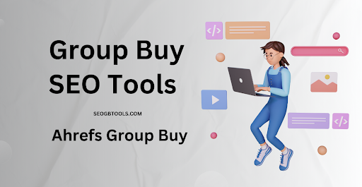 Group Buy SEO Tools: Unlocking the Power of AHRefs, Semrush, and Surfer SEO