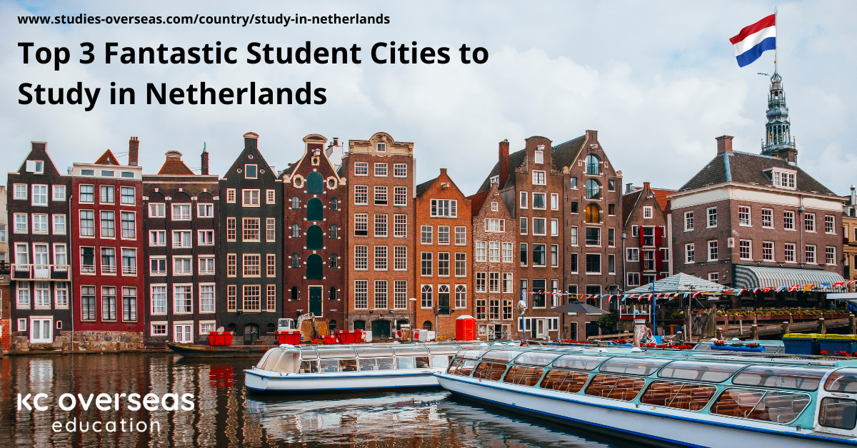 Top 3 Fantastic Student Cities to Study in Netherlands